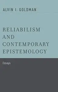 Reliabilism and Contemporary Epistemology: Essays