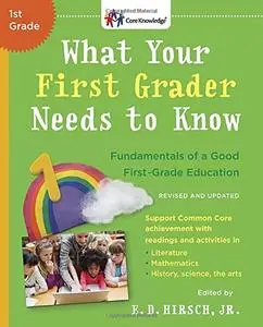 What Your First Grader Needs to Know (Revised and Updated): Fundamentals of a Good First-Grade Education (Repost)