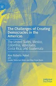 The Challenges of Creating Democracies in the Americas (Repost)