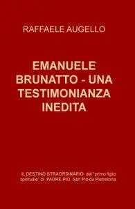 EMANUELE BRUNATTO – UNA TESTIMONIANZA INEDITA