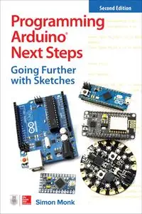 Programming Arduino Next Steps: Going Further with Sketches, 2nd Edition