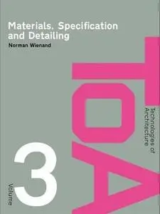 Materials, Specification and Detailing: Foundations of Building Design (Technologies of Architecture)