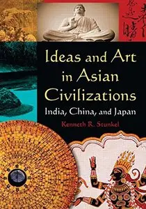 Ideas and Art in Asian Civilizations: India, China and Japan (repost)