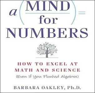 A Mind for Numbers: How to Excel at Math and Science (Even If You Flunked Algebra) [Audiobook]