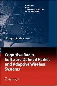Cognitive Radio, Software Defined Radio, and Adaptive Wireless Systems [repost]