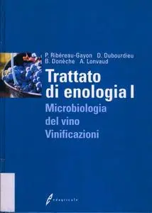P. Ribéreau-Gayon, D. Dubourdieu, B. Donèche - Trattato di enologia. Vol.1. Microbiologia del vino. Vinificazioni (2007)