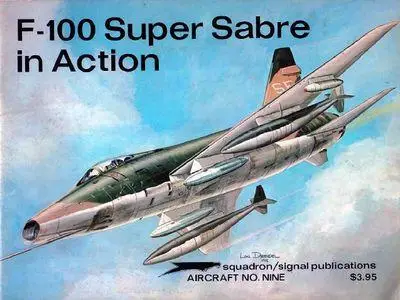 F-100 Super Sabre in Action - Aircraft No. 9 (Squadron/Signal Publications 1009)