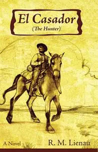 «El Casador (The Hunter)» by Richard M.Lienau