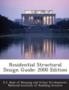 Residential Structural Design Guide: A State-of-the-Art Review & Application (2000 ed.)