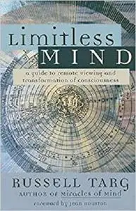 Limitless Mind: A Guide to Remote Viewing and Transformation of Consciousness