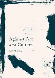 Against Art and Culture [Repost]