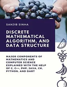 Discrete Mathematical Algorithm, and Data Structures: major components of mathematics and computer science