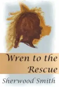 «Wren to the Rescue» by Sherwood Smith