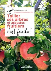 Thérèse Trédoulat, "Tailler ses arbres et arbustes fruitiers, c'est facile !"