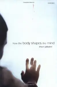 How the Body Shapes the Mind (repost)
