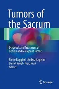 Tumors of the Sacrum: Diagnosis and Treatment of Benign and Malignant Tumors [Repost]
