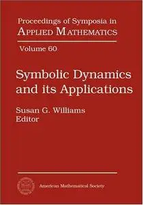 Symbolic Dynamics and Its Applications: American Mathematical Society, Short Course, January 4-5, 2002, San Diego, California