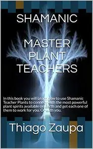 Shamanic Master Plant Teachers