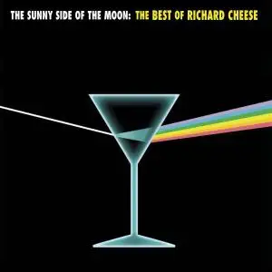 Richard Cheese - The Sunny Side of the Moon: The Best of Richard Cheese (2006)