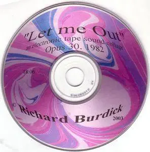 Richard Burdick - Let Me Out, Op. 30, 1982 (An Electronic Tape Sound Collage) (2003) {I-Ching Music} **[RE-UP]**