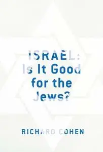 «Israel: Is It Good for the Jews?» by Richard Cohen
