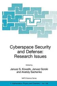 Cyberspace Security and Defense: Research Issues: Proceedings of the NATO Advanced Research Workshop on Cyberspace Security and