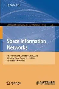 Space Information Networks: First International Conference, SINC 2016, Kunming, China, August  24-25, 2016.