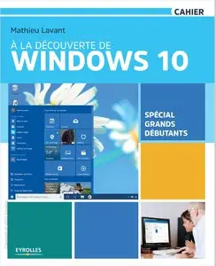 À la découverte de Windows 10 - Spécial grands débutants