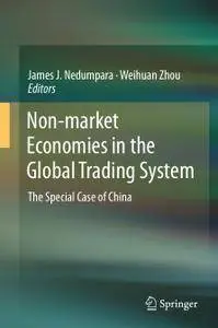 Non-market Economies in the Global Trading System: The Special Case of China (Repost)