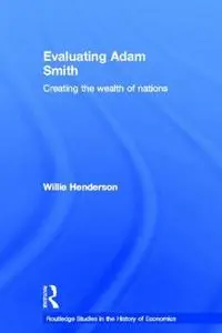 Evaluating Adam Smith (Routledge Studies in the History of Economics)