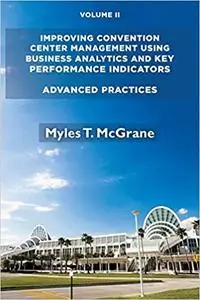 Improving Convention Center Management Using Business Analytics and Key Performance Indicators, Volume II