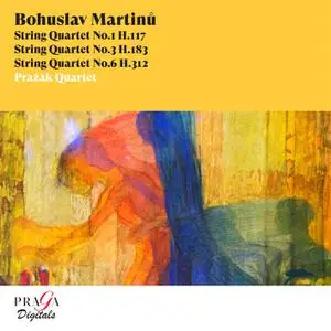 Pražák Quartet & Zemlinsky Quartet - Bohuslav Martinů: String Quartets Nos. 1, 3 & 6 (2009/2022)