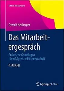Das Mitarbeitergespräch: Praktische Grundlagen für erfolgreiche Führungsarbeit