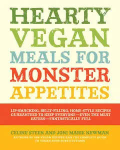 Hearty Vegan Meals for Monster Appetites: Lip-Smacking, Belly-Filling, Home-Style Recipes Guaranteed to Keep... (repost)