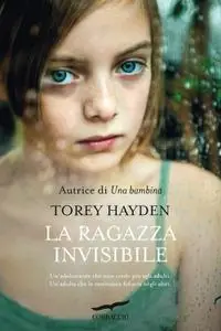 Torey L. Hayden - La ragazza invisibile