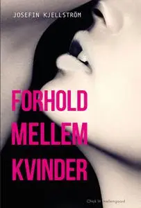 «Forhold mellem kvinder» by Josefin Kjellström