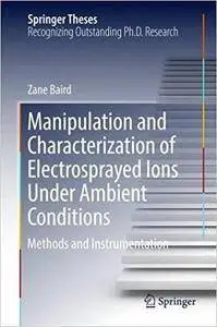 Manipulation and Characterization of Electrosprayed Ions Under Ambient Conditions