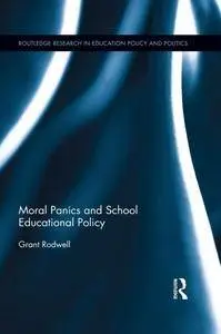 Moral Panics and School Educational Policy (Routledge Research in Education Policy and Politics)