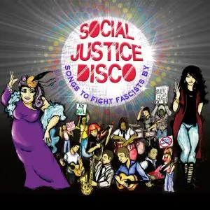 Social Justice Disco - Songs to Fight Fascists By (2019)