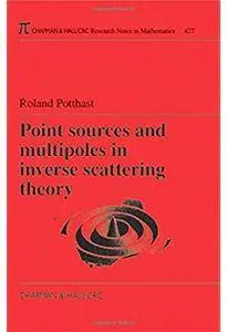 Point Sources and Multipoles in Inverse Scattering Theory