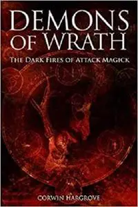Demons of Wrath: The Dark Fires of Attack Magick