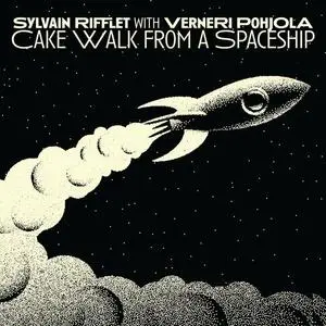 Sylvain Rifflet & Verneri Pohjola - Cake Walk from a Spaceship (2022)