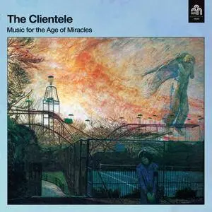 The Clientele - Music for the Age of Miracles (Deluxe Version) (2017)