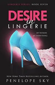 Desire in Lingerie: Volume 7
