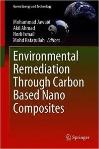 Environmental Remediation Through Carbon Based Nano Composites