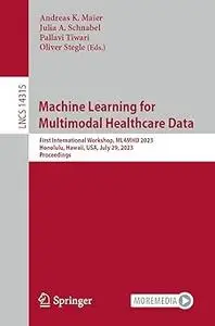Machine Learning for Multimodal Healthcare Data: First International Workshop, ML4MHD 2023, Honolulu, Hawaii, USA, July