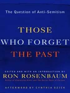 Those Who Forget the Past: The Question of Anti-Semitism