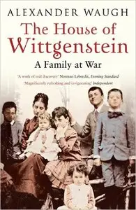 The House of Wittgenstein: A Family at War [Repost]
