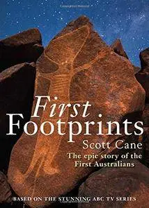 First Footprints: The Epic Story of the First Australians