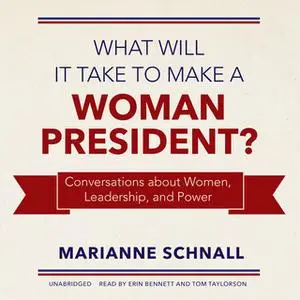 «What Will It Take to Make a Woman President?» by Marianne Schnall